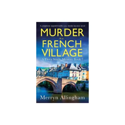 Murder in a French Village - (A Flora Steele Mystery) by Merryn Allingham (Paperback)