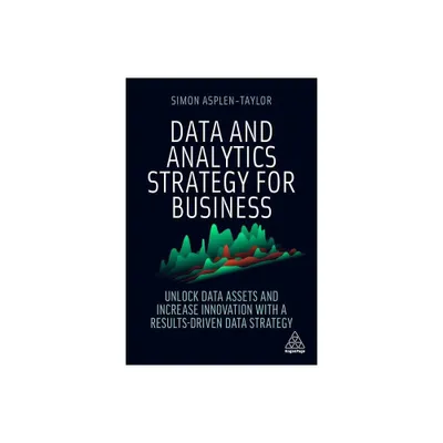 Data and Analytics Strategy for Business - by Simon Asplen-Taylor (Paperback)