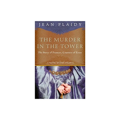 The Murder in the Tower - (Novel of the Stuarts) by Jean Plaidy (Paperback)