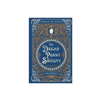 The Dread Penny Society - (Proper Romance Victorian) by Sarah M Eden (Hardcover)