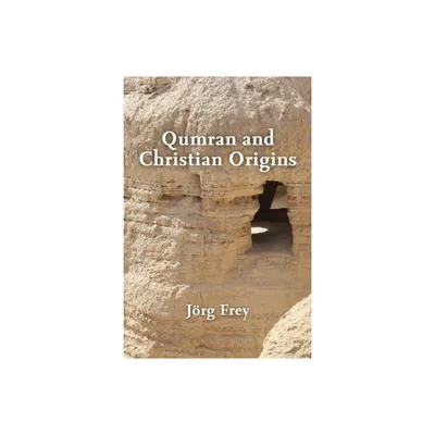 Qumran and Christian Origins - by Jrg Frey (Paperback)