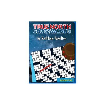 True North Crosswords, Book 5 - by Kathleen Hamilton (Paperback)