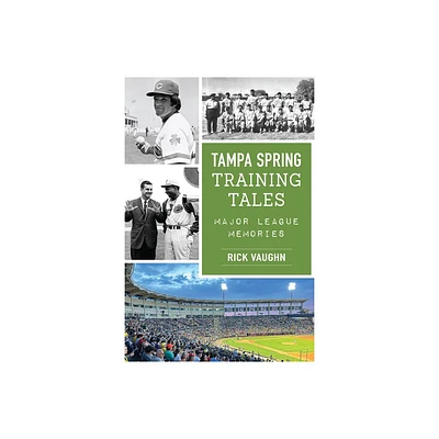 Tampa Spring Training Tales - (Sports) by Rick Vaughn (Paperback)