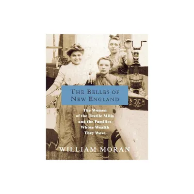 The Belles of New England - by William Moran (Paperback)