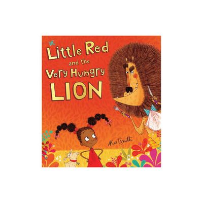 Little Red and the Very Hungry Lion - by Alex T Smith (Hardcover)