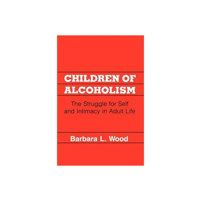 Children of Alcoholism - by Barbara L Wood (Paperback)