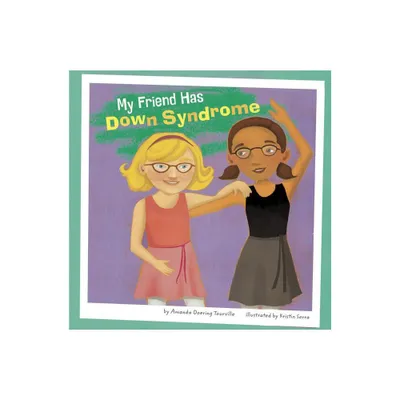 My Friend Has Down Syndrome - (Friends with Disabilities) by Amanda Doering Tourville (Paperback)