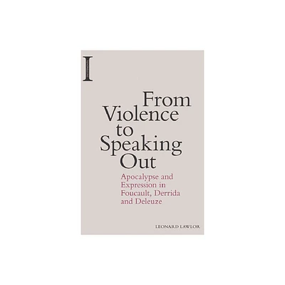 From Violence to Speaking Out - (Incitements) by Leonard Lawlor (Paperback)