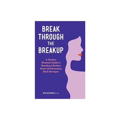 Break Through the Breakup - by Erin Davidson (Paperback)