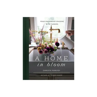 A Home in Bloom - by Christie Purifoy (Hardcover)