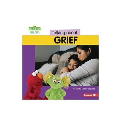 Talking about Grief - (Sesame Street (R) Tough Topics) by Marie-Therese Miller (Paperback)