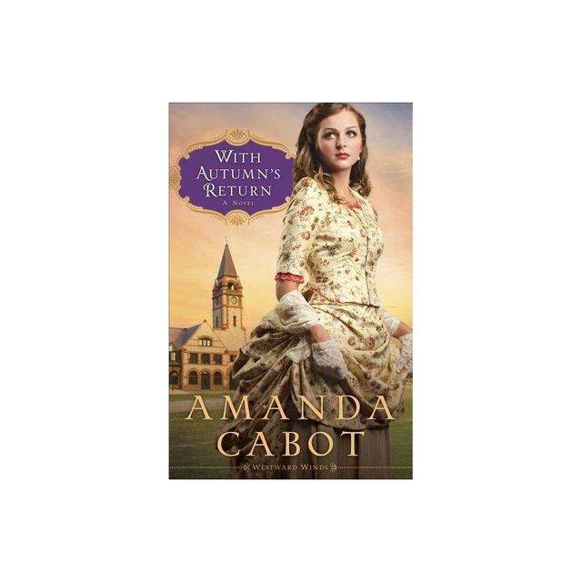 With Autumns Return - (Westward Winds) by Amanda Cabot (Paperback)