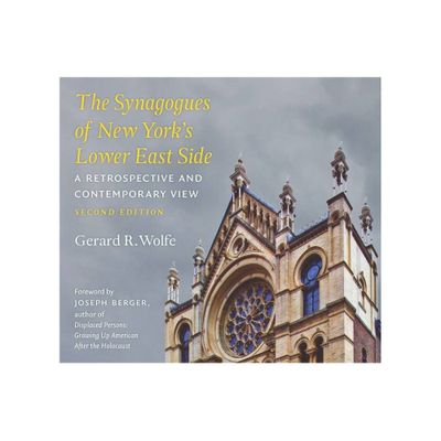 The Synagogues of New Yorks Lower East Side - 2nd Edition by Gerard R Wolfe (Paperback)