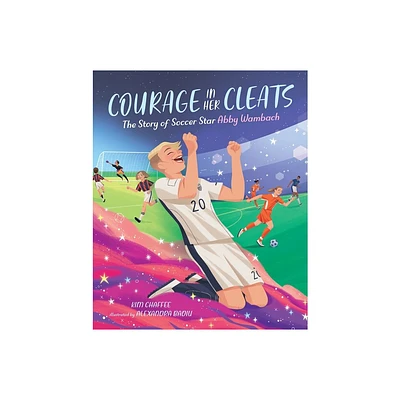 Courage in Her Cleats - by Kim Chaffee (Hardcover)