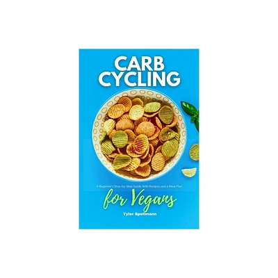 Carb Cycling for Vegans - by Tyler Spellmann (Paperback)