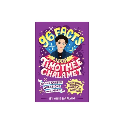 96 Facts about Timothe Chalamet - (96 Facts about . . .) by Arie Kaplan (Paperback)