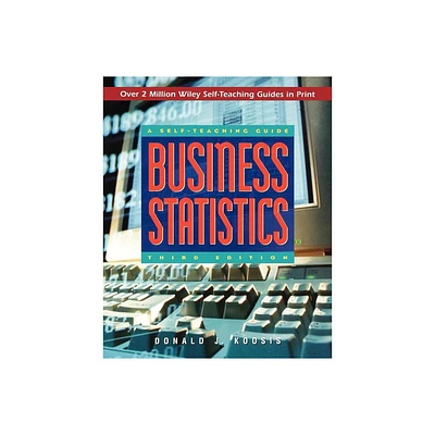 Business Statistics - (Wiley Self-Teaching Guides) 3rd Edition by Donald J Koosis (Paperback)