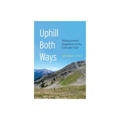 Uphill Both Ways - by Andrea Lani (Paperback)