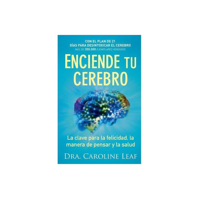 Enciende Tu Cerebro - by Dra Caroline Leaf (Paperback)