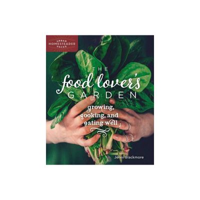 The Food Lovers Garden - (Homegrown City Life) by Jenni Blackmore (Paperback)