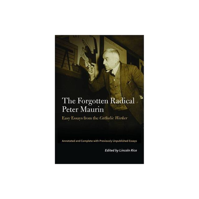 The Forgotten Radical Peter Maurin - (Catholic Practice in North America) Annotated (Paperback)