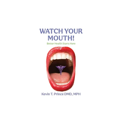 Watch Your Mouth! - by Kevin T Prince (Paperback)