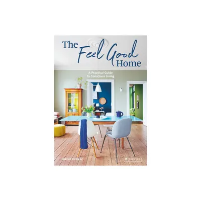 The Feel Good Home - by Marion Hellweg (Hardcover)