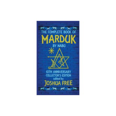 The Complete Book of Marduk by Nabu - 10th Edition by Joshua Free (Hardcover)