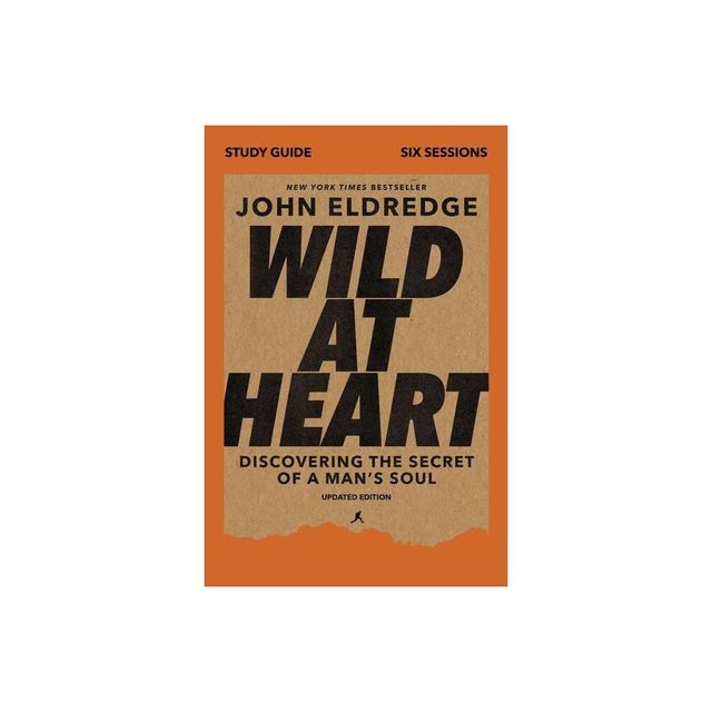 Wild at Heart Study Guide, Updated Edition - by John Eldredge (Paperback)