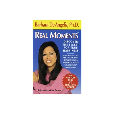 Real Moments - by Barbara De Angelis (Paperback)