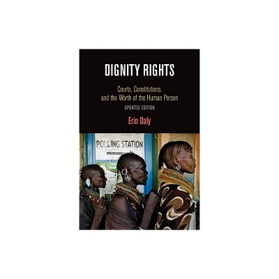 Dignity Rights - (Democracy, Citizenship, and Constitutionalism) by Erin Daly (Paperback)