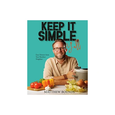 Keep It Simple, YAll - by Matthew Bounds (Hardcover)