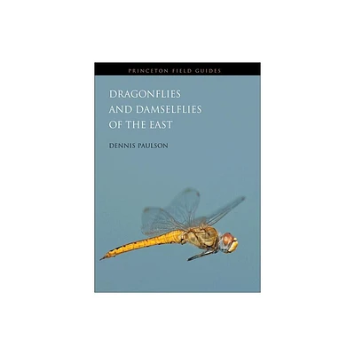 Dragonflies and Damselflies of the East - (Princeton Field Guides) by Dennis Paulson (Paperback)