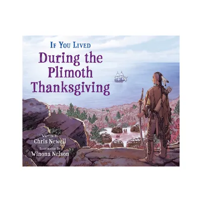 If You Lived During the Plimoth Thanksgiving - by Chris Newell (Paperback)