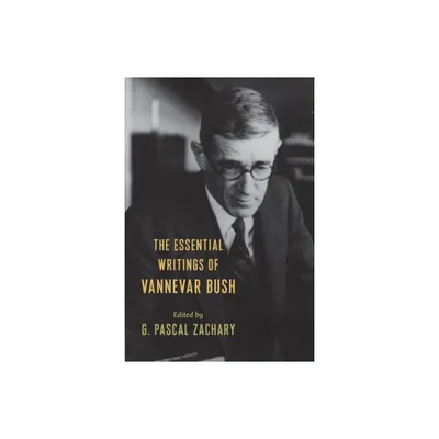 The Essential Writings of Vannevar Bush