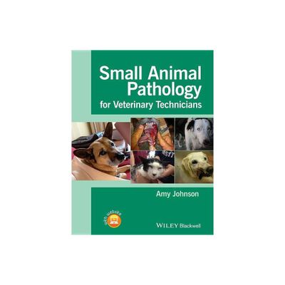 Small Animal Pathology for Veterinary Technicians - by Amy Johnson (Paperback)