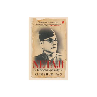 Netaji Living Dangerously - by Kingshuk Nag (Paperback)