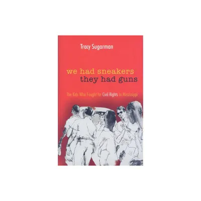 We Had Sneakers, They Had Guns - by Tracy Sugarman (Hardcover)