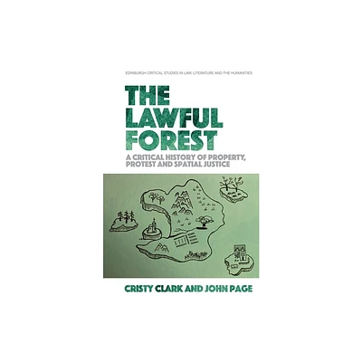 The Lawful Forest - (Edinburgh Critical Studies in Law, Literature and the Humanities) by Cristy Clark & John Page (Paperback)