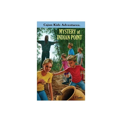 CAJUN KIDS ADVENTURES Volume One MYSTERY at INDIAN POINT - (Cajun Kids Adventures) by C P Landry (Hardcover)