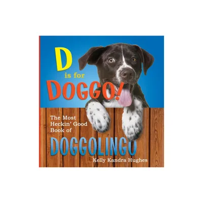 D is for Doggo! - by Kelly Kandra Hughes (Hardcover)