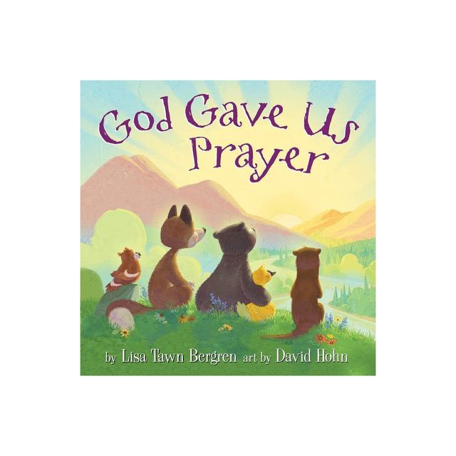 God Gave Us Prayer - by Lisa Tawn Bergren (Hardcover)