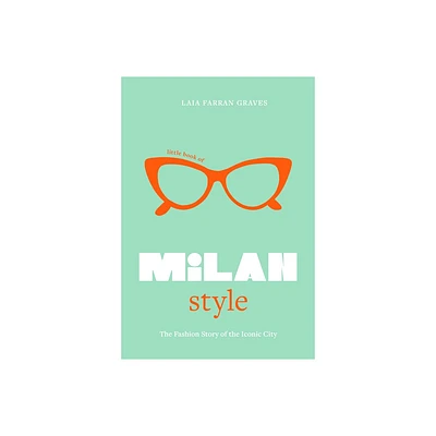 Little Book of Milan Style - (Little Books of City Style) by Laia Farran Graves (Hardcover)