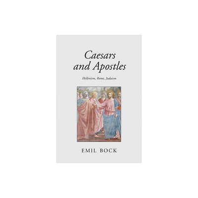 Caesars and Apostles - 2nd Edition by Emil Bock (Paperback)