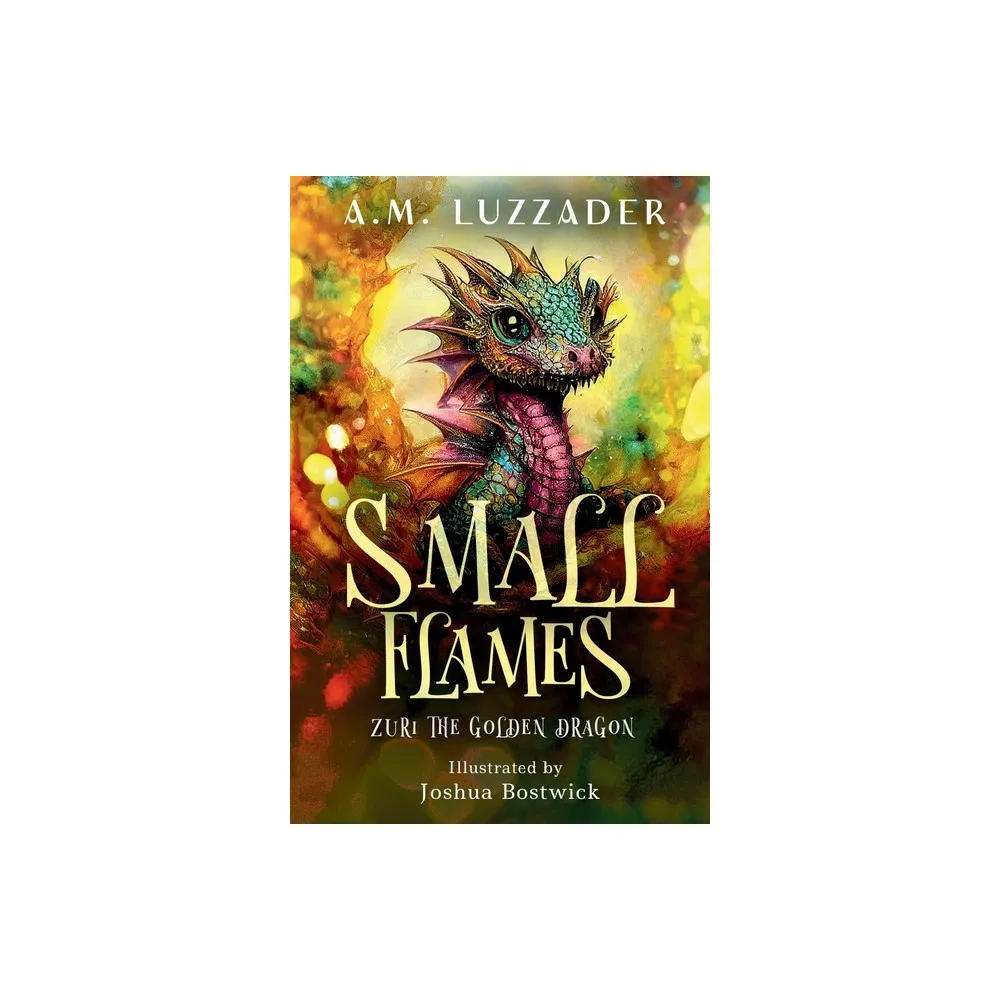 Small Flames Zuri the Golden Dragon - by A M Luzzader (Paperback)