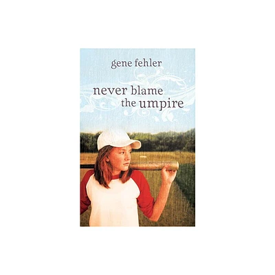 Never Blame the Umpire - by Gene Fehler (Paperback)