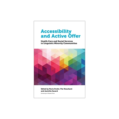 Accessibility and Active Offer - (Health and Society) by Marie Drolet & Pier Bouchard & Jacinthe Savard (Paperback)