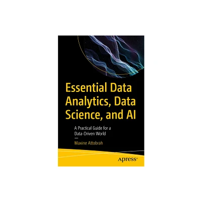 Essential Data Analytics, Data Science, and AI - by Maxine Attobrah (Paperback)