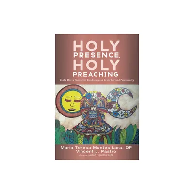 Holy Presence, Holy Preaching - by Maria Teresa Op Montes Lara & Vincent J Pastro (Paperback)