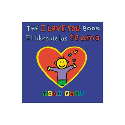 The I Love You Book / El Libro de Los Te Amo - by Todd Parr (Paperback)